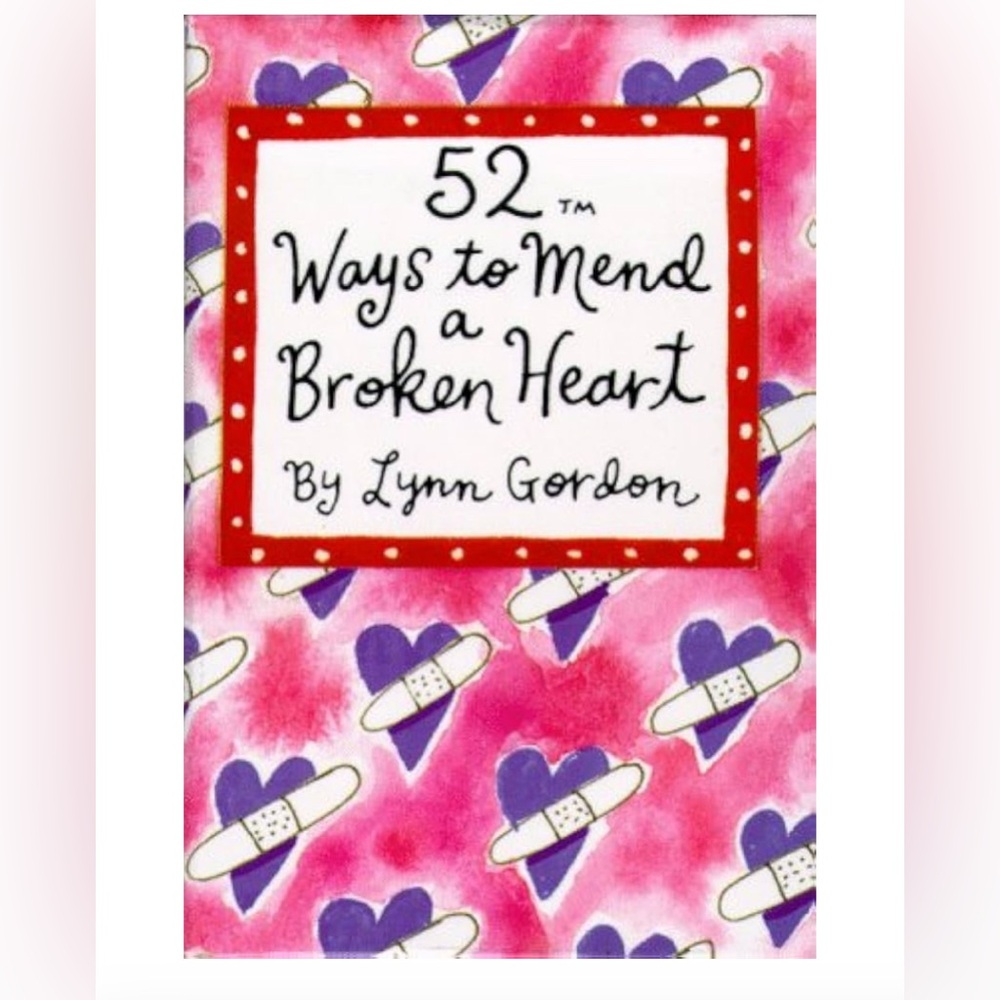 52 Ways to Mend a Broken Heart - Uplifting Card Set for the Brokenhearted